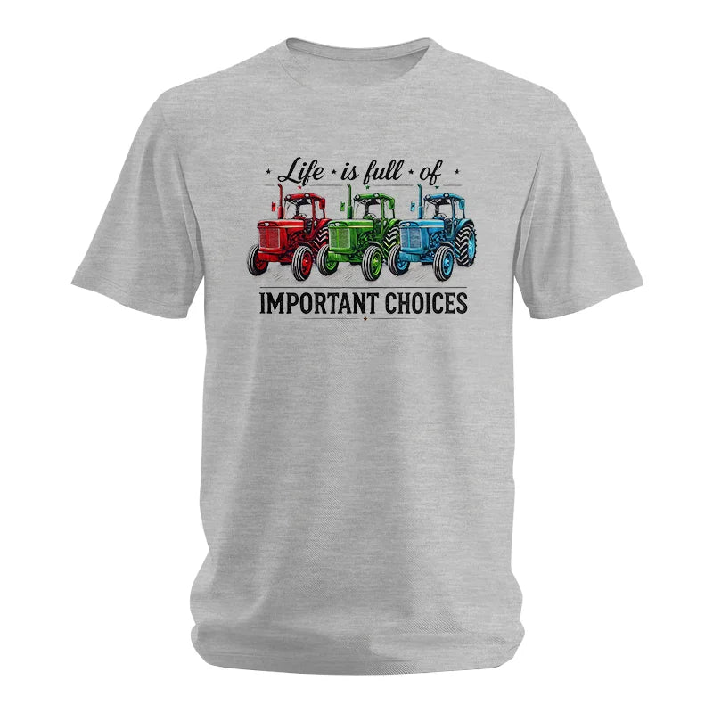 Life Is Full Of Important Choices 6 - Unisex Softstyle T-Shirt