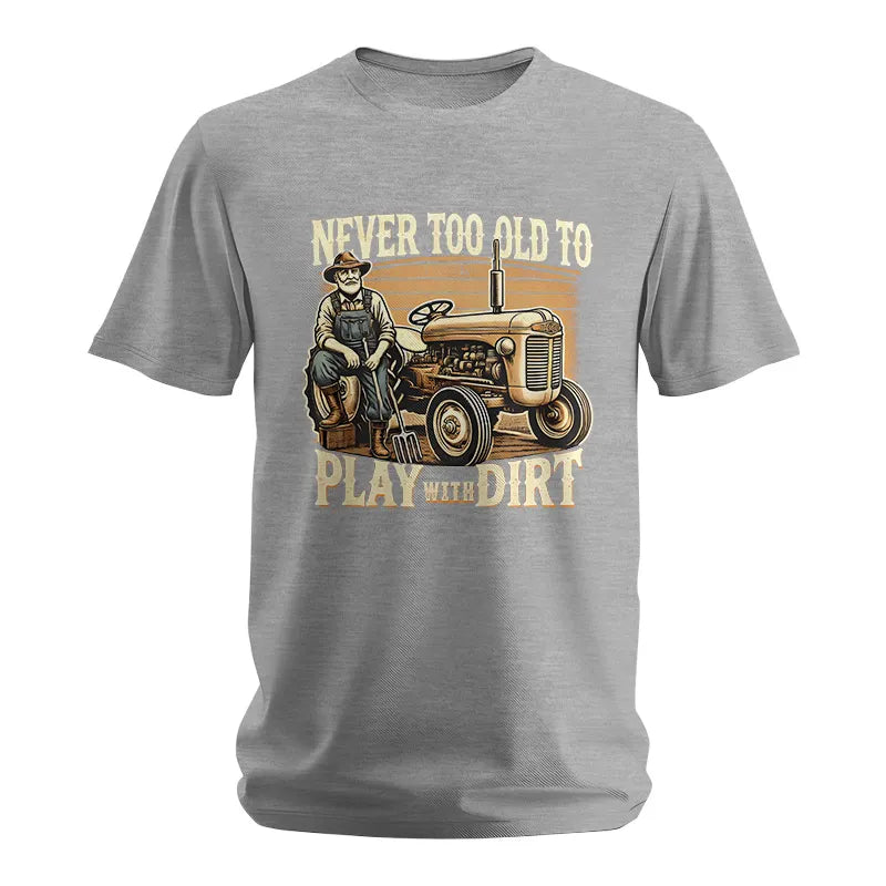 Never Too Old To Play With Dirt - Unisex Softstyle T-Shirt