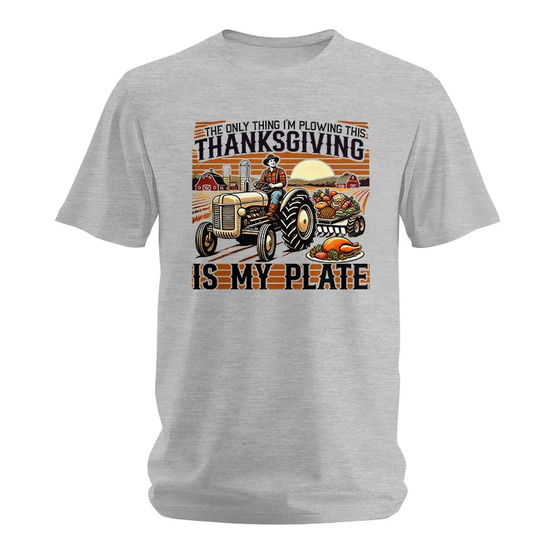 The Only Thing I’m Plowing This Thanksgiving is My Plate 1 - Unisex Softstyle T-Shirt