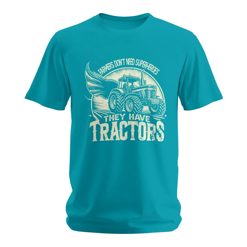 Farmers Don’t Need Superheroes They Have Tractors - Unisex Softstyle T-Shirt