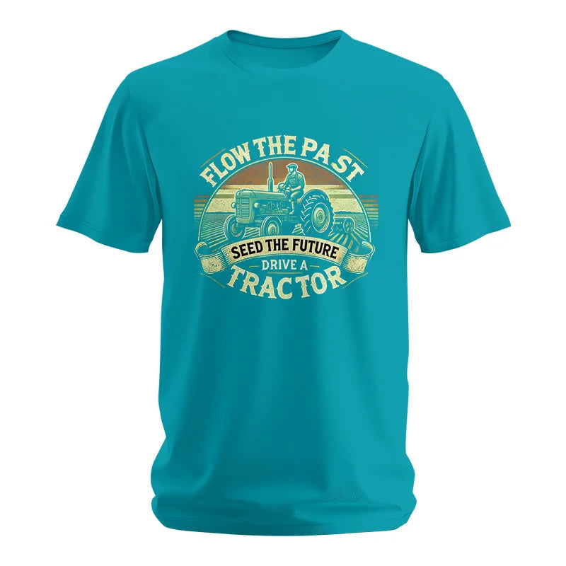 Flow The Past Seed The Future Drive A Tractor - Unisex Softstyle T-Shirt