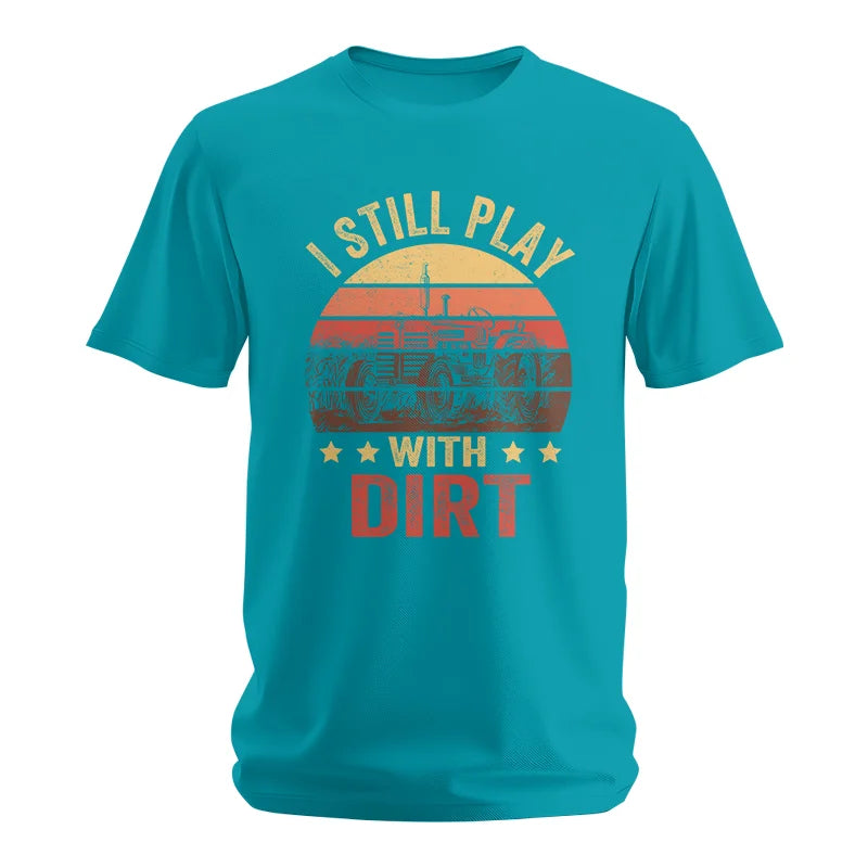 I Still Play With Dirt - Unisex Softstyle T-Shirt