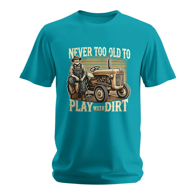 Never Too Old To Play With Dirt - Unisex Softstyle T-Shirt