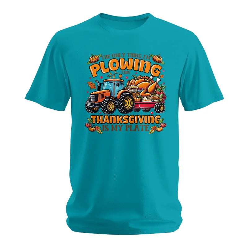 The Only Thing I’m Plowing This Thanksgiving is My Plate 2 - Unisex Softstyle T-Shirt