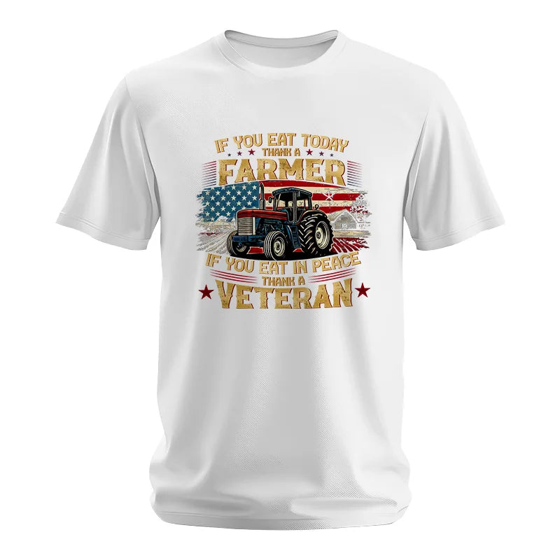 Image of If You Eat Today Thank a Farmer If You Eat in Peace Thank a Veteran - Unisex Softstyle T-Shirt