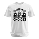 Life Is Full Of Important Choices 25 - Unisex Softstyle T-Shirt