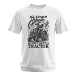 My Broom Broke So Now I Drive A Tractor - Unisex Softstyle T-Shirt