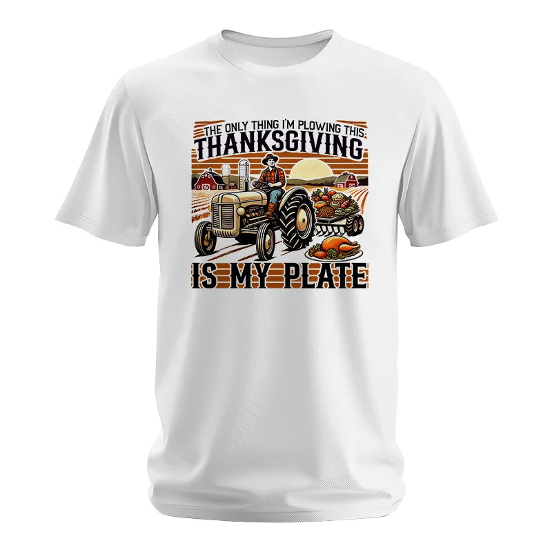 The Only Thing I’m Plowing This Thanksgiving is My Plate 1 - Unisex Softstyle T-Shirt