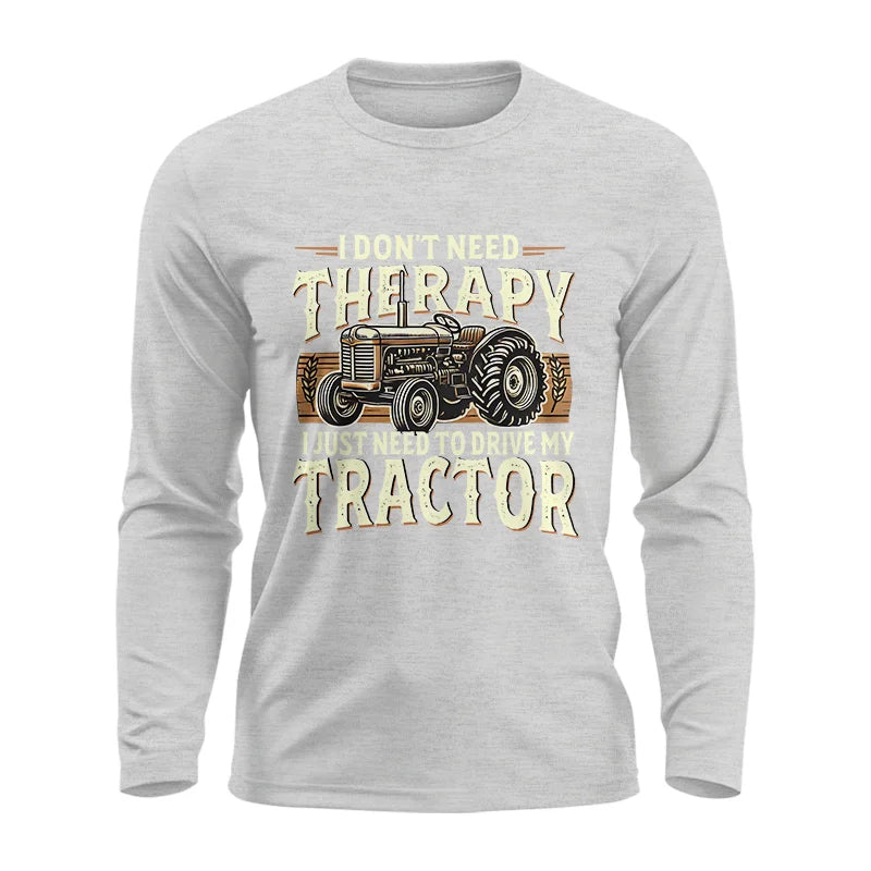 Don't Need Therapy Need To Drive My Tractor - Unisex Ultra Cotton Long Sleeve Tee