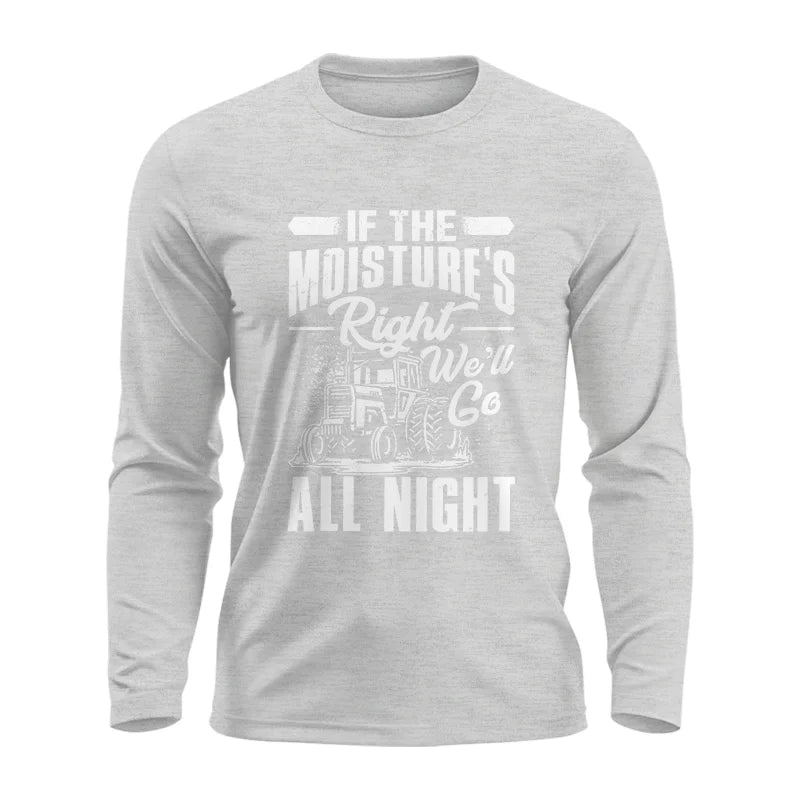 Farmer Tractor If Moistures Right We'll Go All Night - Unisex Ultra Cotton Long Sleeve Tee