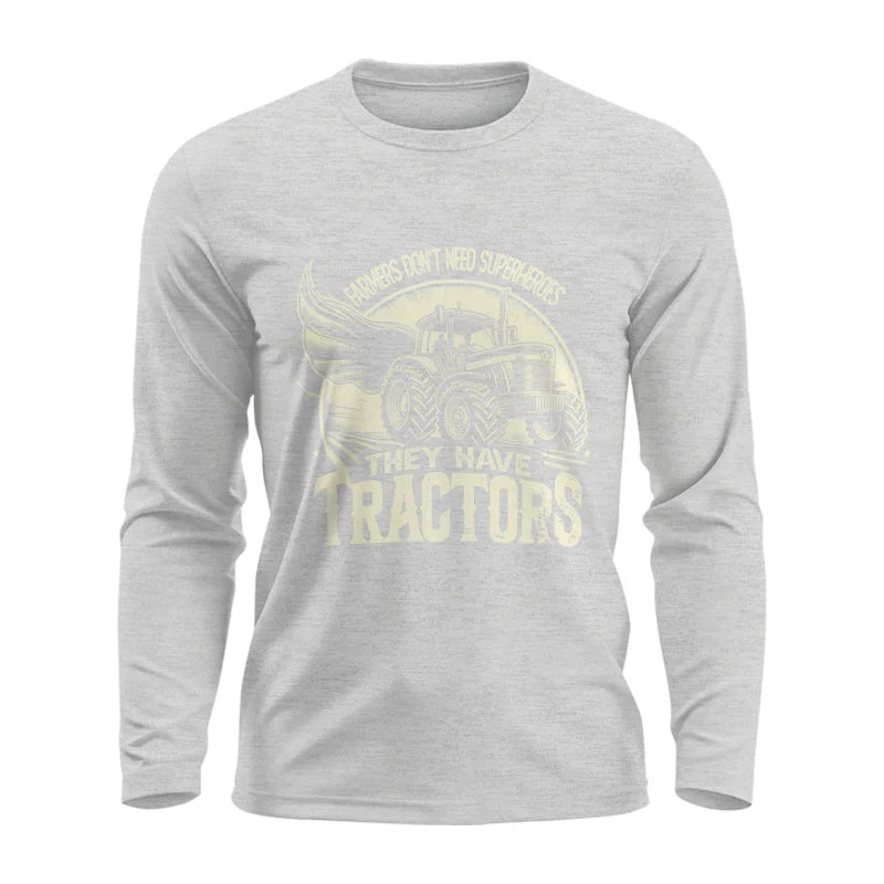 Farmers Don’t Need Superheroes They Have Tractors - Unisex Ultra Cotton Long Sleeve Tee