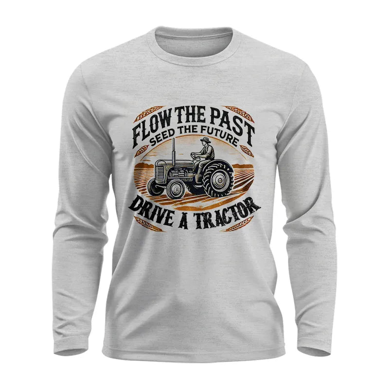 Flow The Past_Seed The Future_Drive A Tractor 1 - Unisex Ultra Cotton Long Sleeve Tee