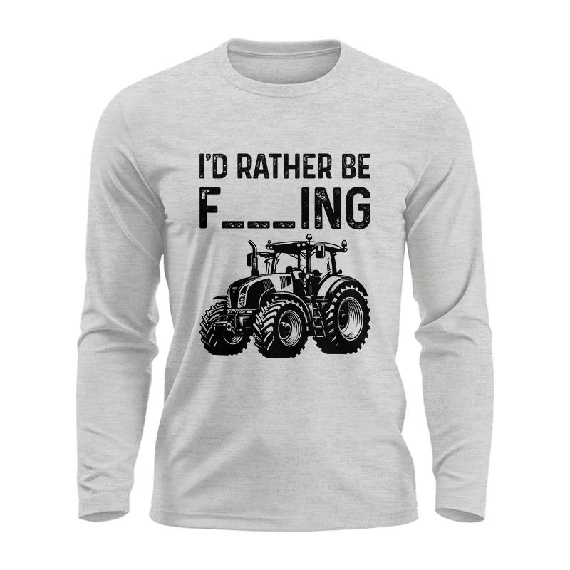 Funny I Would Rather Be Farming Tractor 1 - Unisex Ultra Cotton Long Sleeve Tee