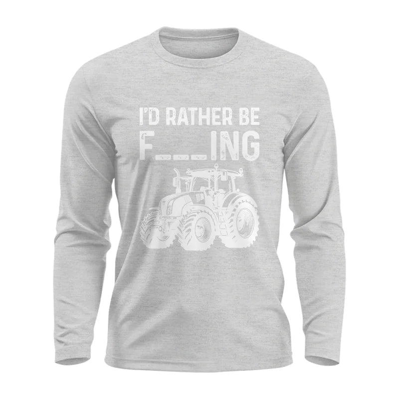 Funny I Would Rather Be Farming Tractor 2 - Unisex Ultra Cotton Long Sleeve Tee