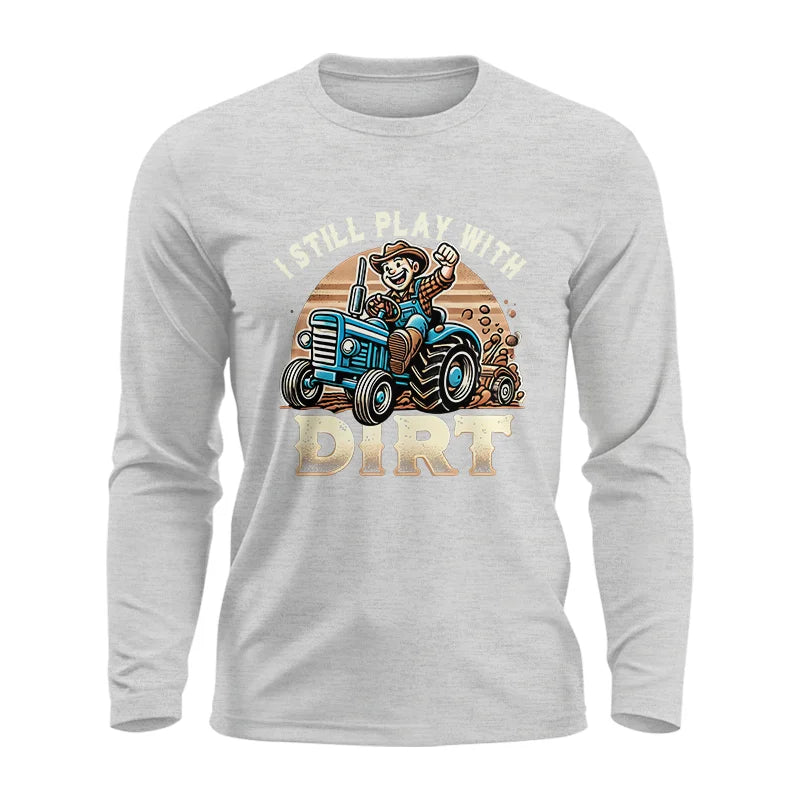 I Still Play With Dirt 2 - Unisex Ultra Cotton Long Sleeve Tee