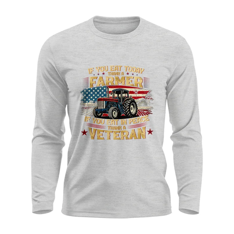 If You Eat Today Thank a Farmer If You Eat in Peace Thank a Veteran - Unisex Ultra Cotton Long Sleeve Tee