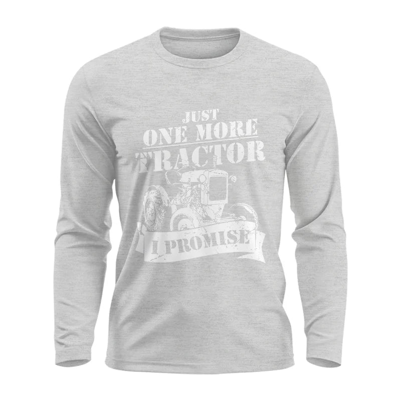 Just One More Tractor I Promise Farmers Farming Farm - Unisex Ultra Cotton Long Sleeve Tee