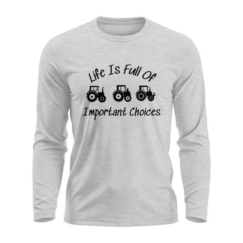 Life Is Full Of Important Choices 15 - Unisex Ultra Cotton Long Sleeve Tee