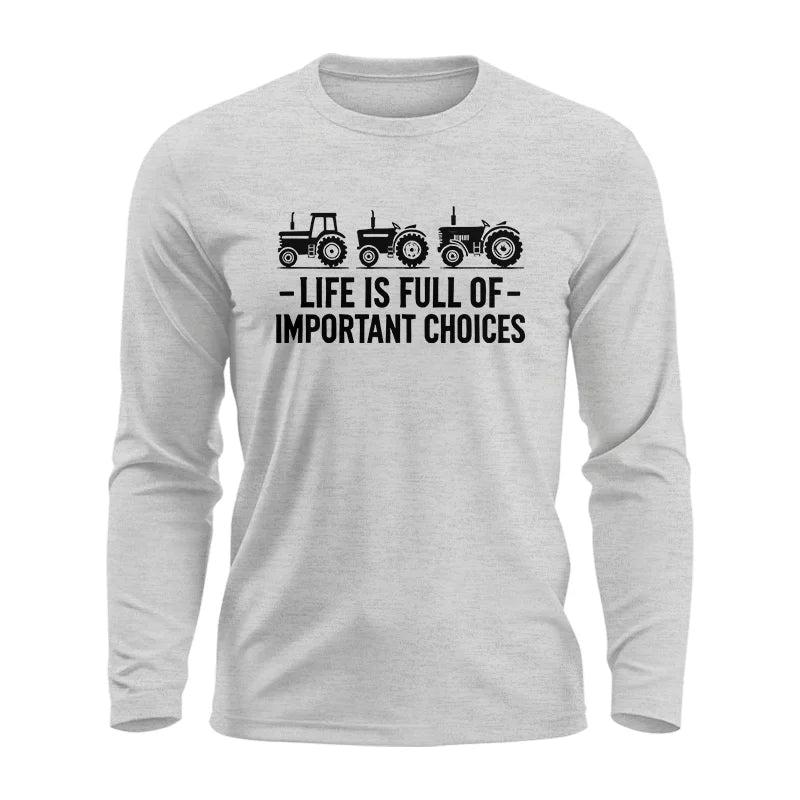 Life Is Full Of Important Choices 21 - Unisex Ultra Cotton Long Sleeve Tee