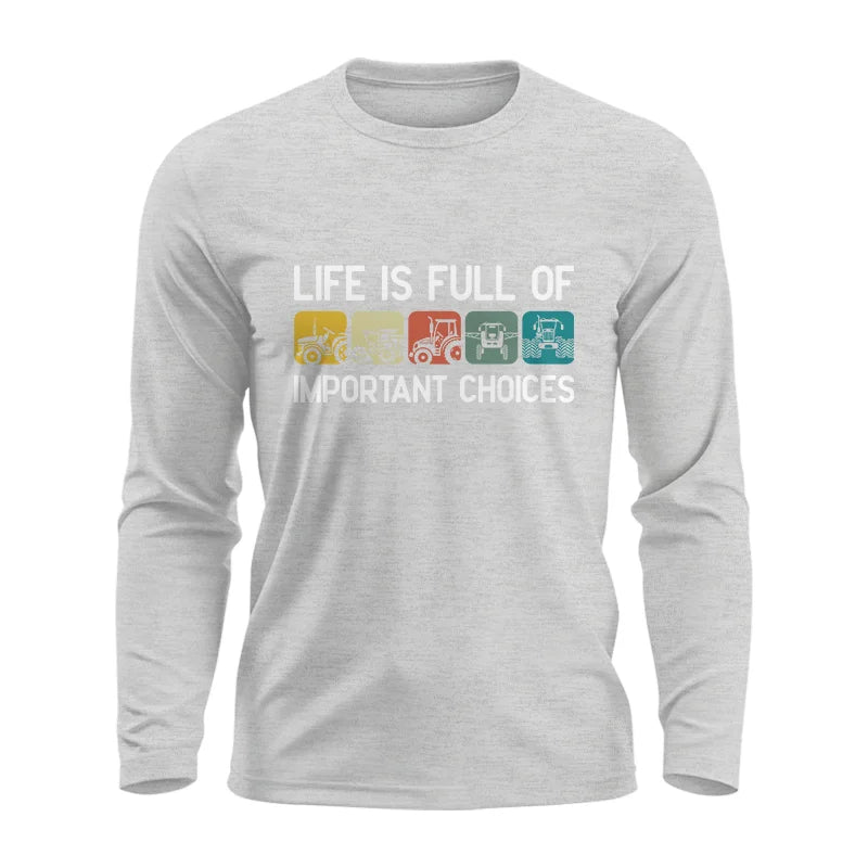 Life Is Full Of Important Choices 40 - Unisex Ultra Cotton Long Sleeve Tee