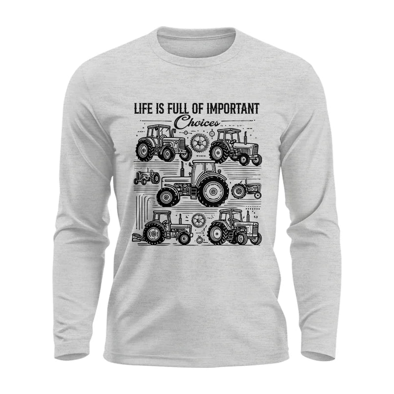 Life Is Full Of Important Choices - Unisex Ultra Cotton Long Sleeve Tee