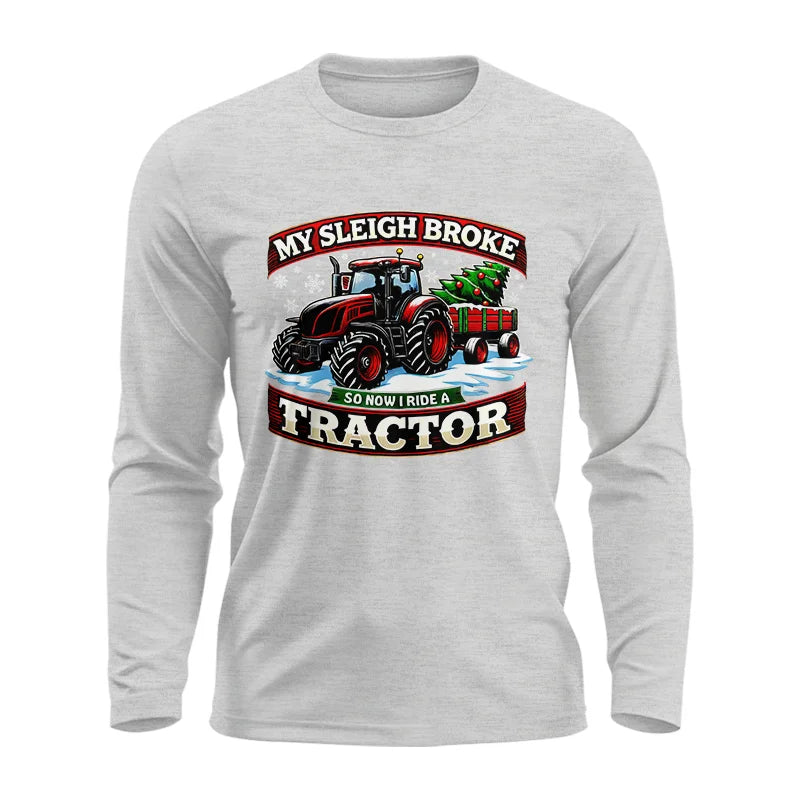 My Sleigh Broke So Now I Ride A Tractor - Unisex Ultra Cotton Long Sleeve Tee