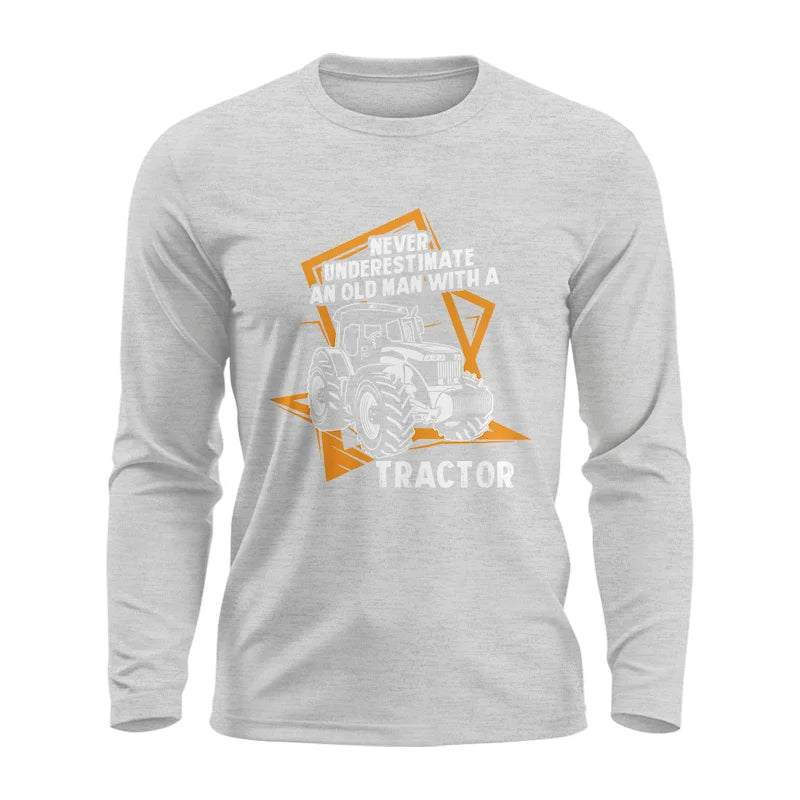 Never Underestimate An Old Man With A Tractor Farming Dad - Unisex Ultra Cotton Long Sleeve Tee