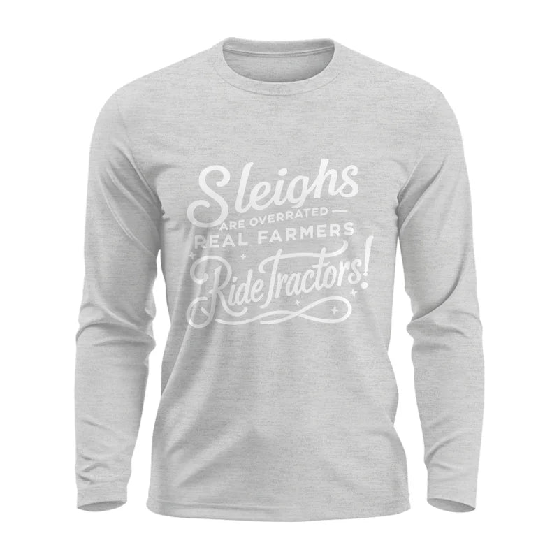 Sleighs Are Overrated_Real Farmers Ride Tractors! - Unisex Ultra Cotton Long Sleeve Tee