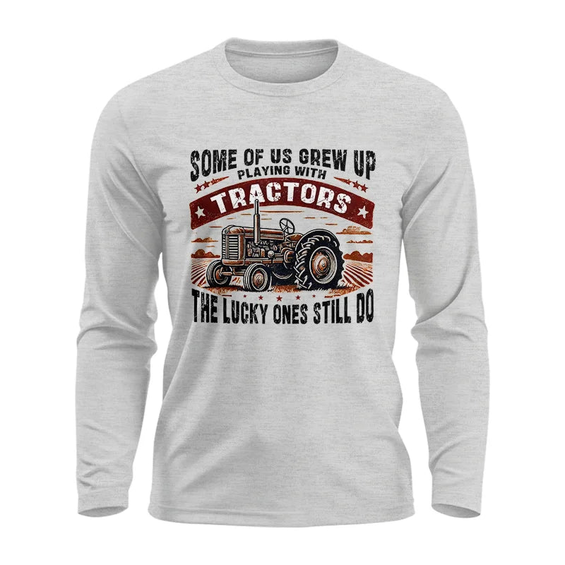 Some Of Us Grew Up Playing With Tractors 2 - Unisex Ultra Cotton Long Sleeve Tee