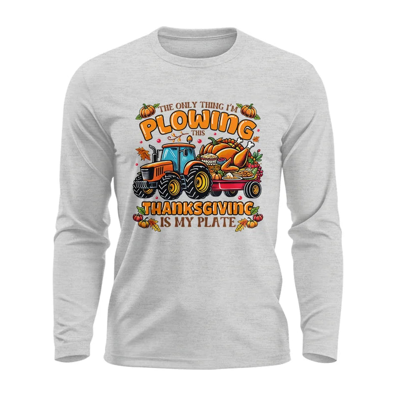 The Only Thing I’m Plowing This Thanksgiving is My Plate 2 - Unisex Ultra Cotton Long Sleeve Tee