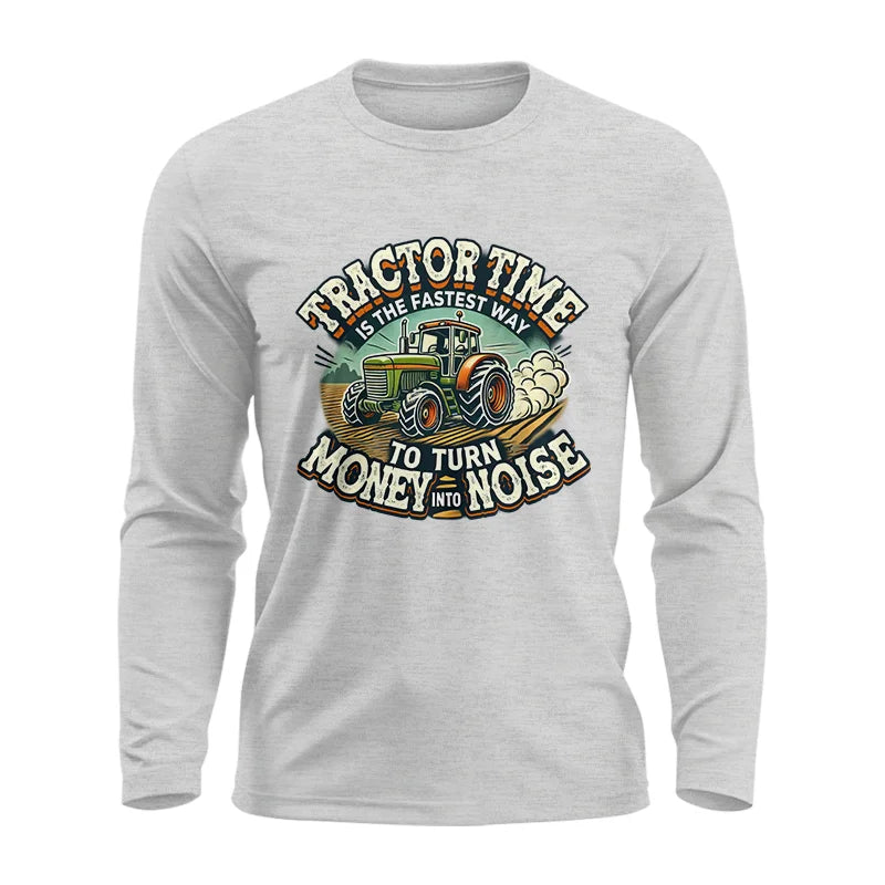 Tractor Time To Turn Money Into Noise - Unisex Ultra Cotton Long Sleeve Tee