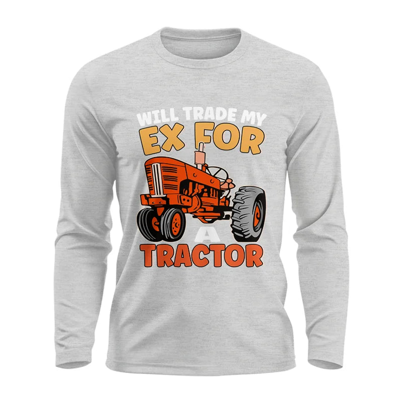 Will Trade My Ex For Tractor - Unisex Ultra Cotton Long Sleeve Tee