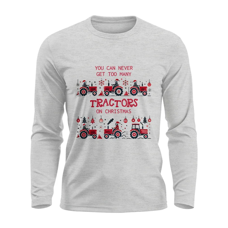 You Can Never Get Too Many Tractors On Christmas 2 - Unisex Ultra Cotton Long Sleeve Tee