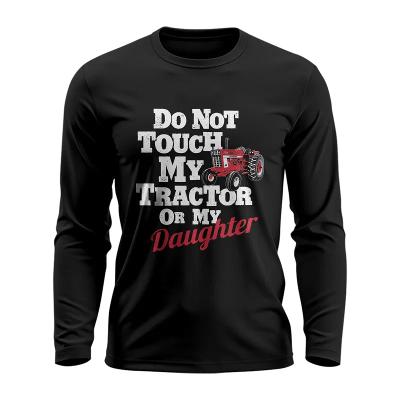 Do Not Touch My Tractor Or My Daughter - Unisex Ultra Cotton Long Sleeve Tee