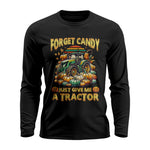 Forget Candy Just Give Me A Tractor - Unisex Ultra Cotton Long Sleeve Tee