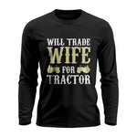 Funny Will Trade Wife For Tractor - Unisex Ultra Cotton Long Sleeve Tee