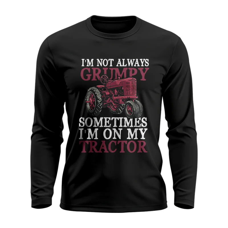 I'm Not Always Grumpy - Unisex Ultra Cotton Long Sleeve Tee