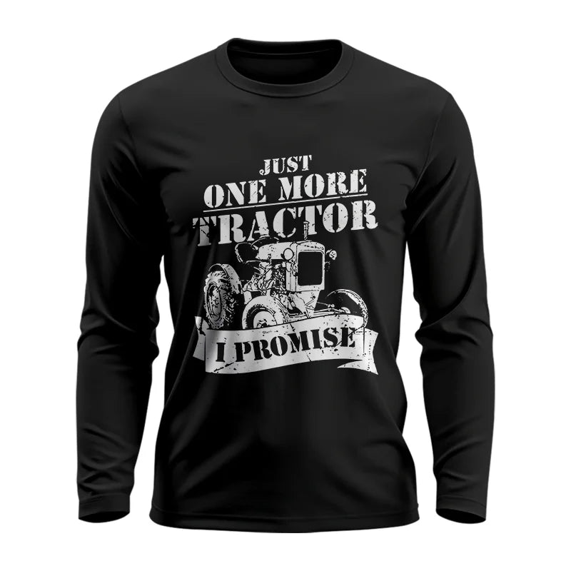 Just One More Tractor I Promise Farmers Farming Farm - Unisex Ultra Cotton Long Sleeve Tee