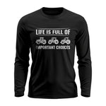 Life Is Full Of Important Choices 16 - Unisex Ultra Cotton Long Sleeve Tee