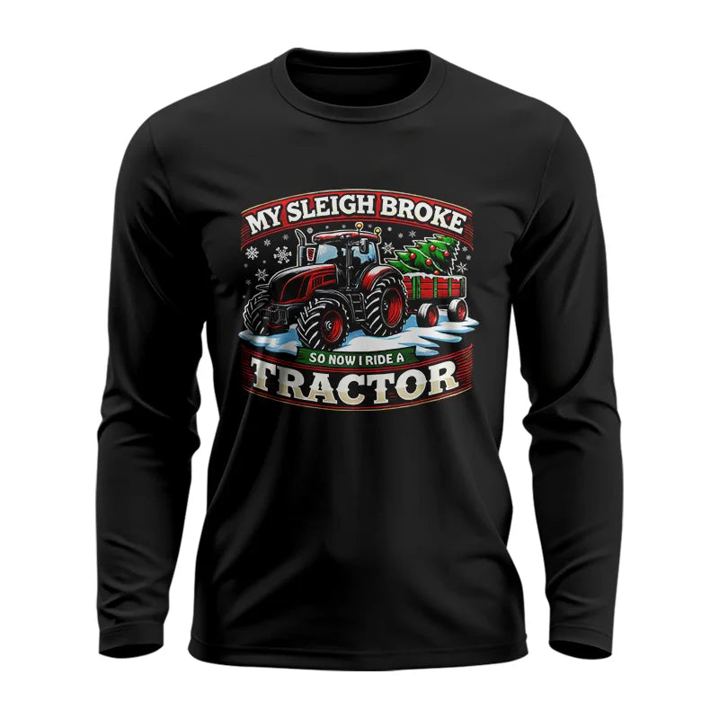 My Sleigh Broke So Now I Ride A Tractor - Unisex Ultra Cotton Long Sleeve Tee