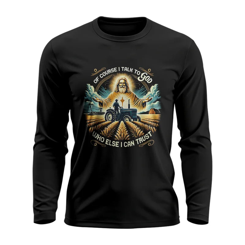 Image of Of Course I Talk To God Who Else I Can Trust - Unisex Ultra Cotton Long Sleeve Tee