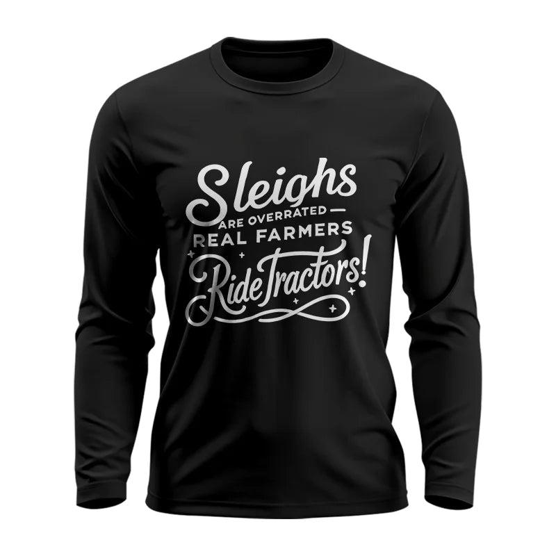 Sleighs Are Overrated_Real Farmers Ride Tractors! - Unisex Ultra Cotton Long Sleeve Tee