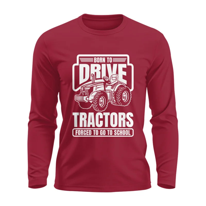 Image of Born To Drive Tractors Forced To Go To School - Unisex Ultra Cotton Long Sleeve Tee