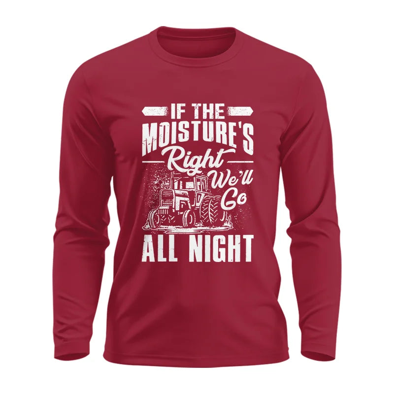 Farmer Tractor If Moistures Right We'll Go All Night - Unisex Ultra Cotton Long Sleeve Tee