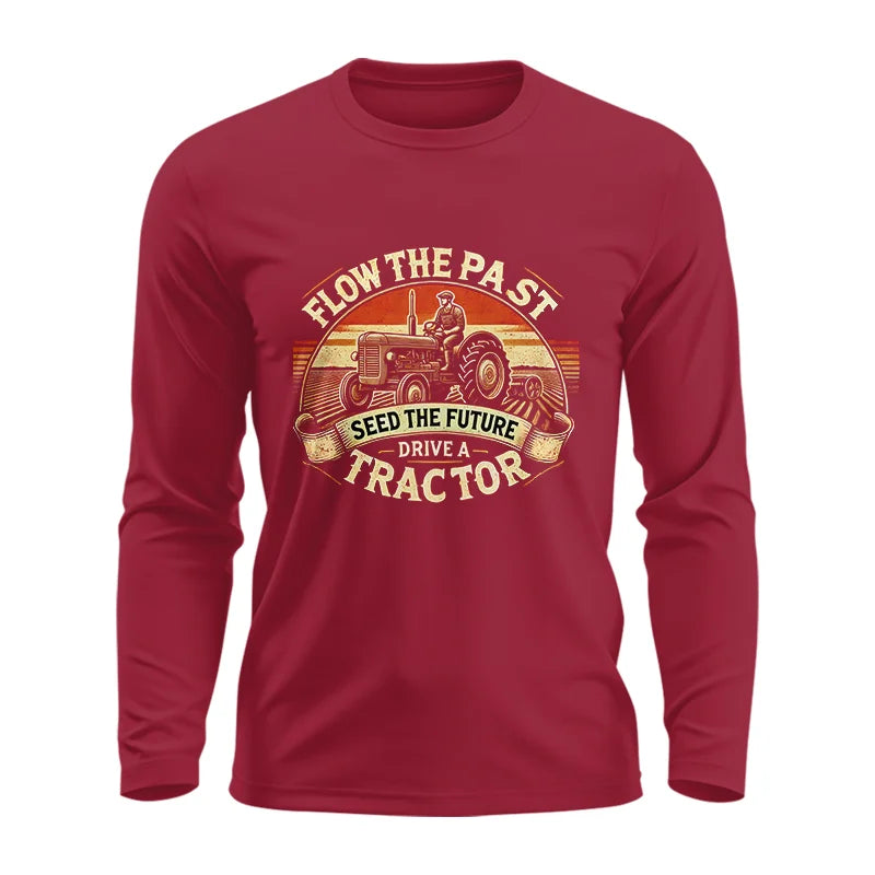 Image of Flow The Past Seed The Future Drive A Tractor - Unisex Ultra Cotton Long Sleeve Tee