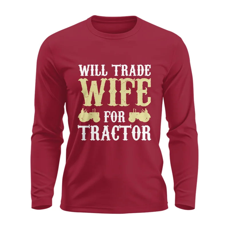 Funny Will Trade Wife For Tractor - Unisex Ultra Cotton Long Sleeve Tee