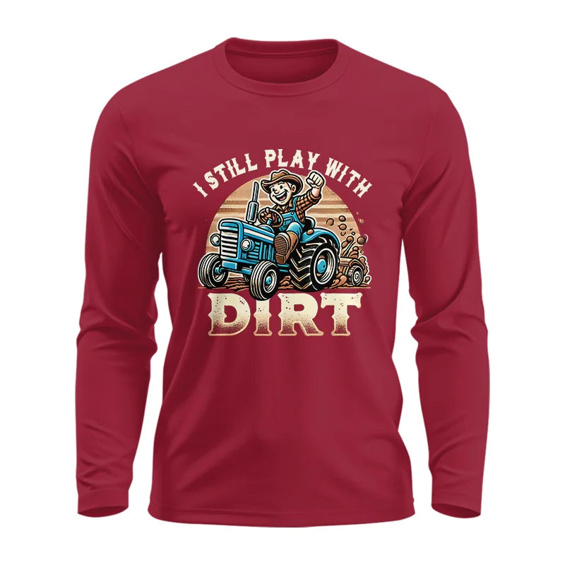 I Still Play With Dirt 2 - Unisex Ultra Cotton Long Sleeve Tee