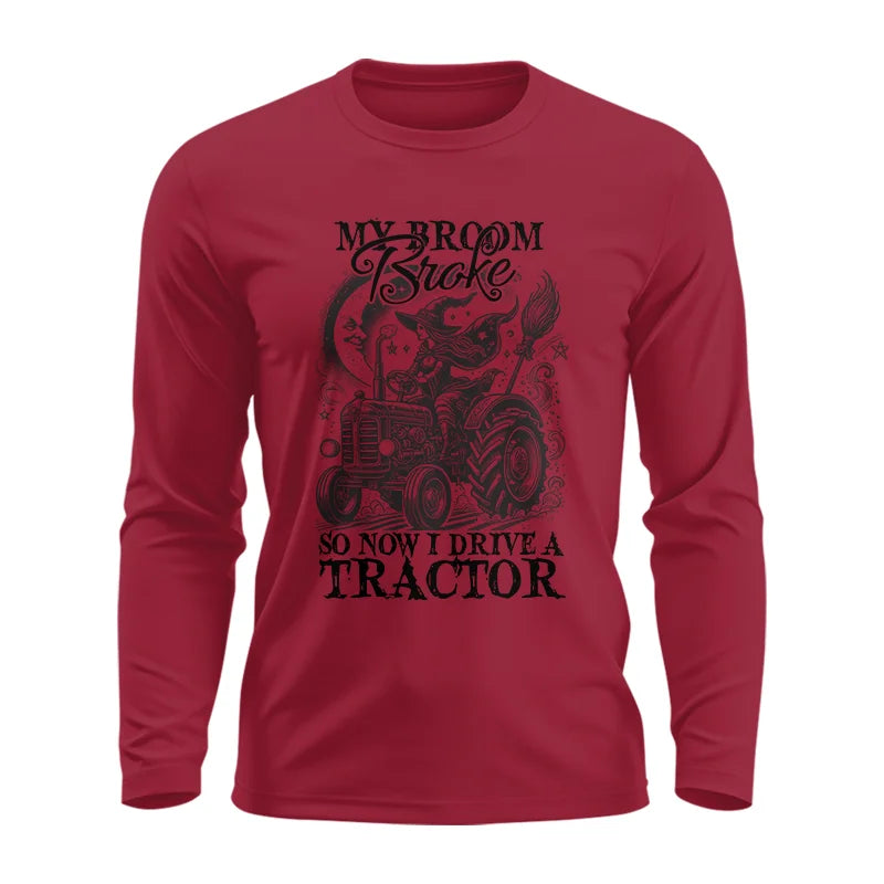 My Broom Broke So Now I Drive A Tractor - Unisex Ultra Cotton Long Sleeve Tee