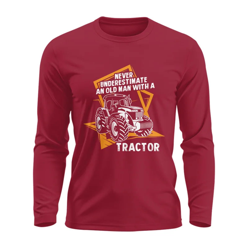 Never Underestimate An Old Man With A Tractor Farming Dad - Unisex Ultra Cotton Long Sleeve Tee