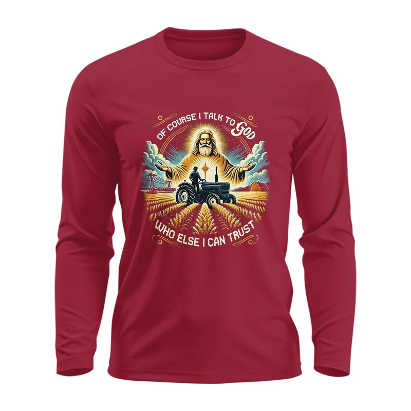 Image of Of Course I Talk To God Who Else I Can Trust - Unisex Ultra Cotton Long Sleeve Tee